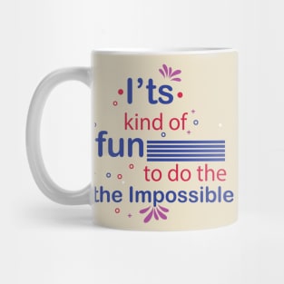 It's kind of fun to do the impossible. - Inspirational Motivational Quote! Mug